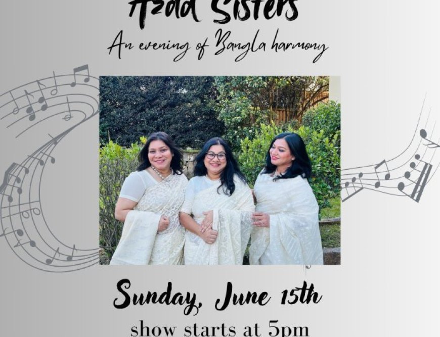 সিডনিতে তিন আজাদ কন‍্যার সংগীত সন্ধ‍্যা আগামী ১৫ জুন 
