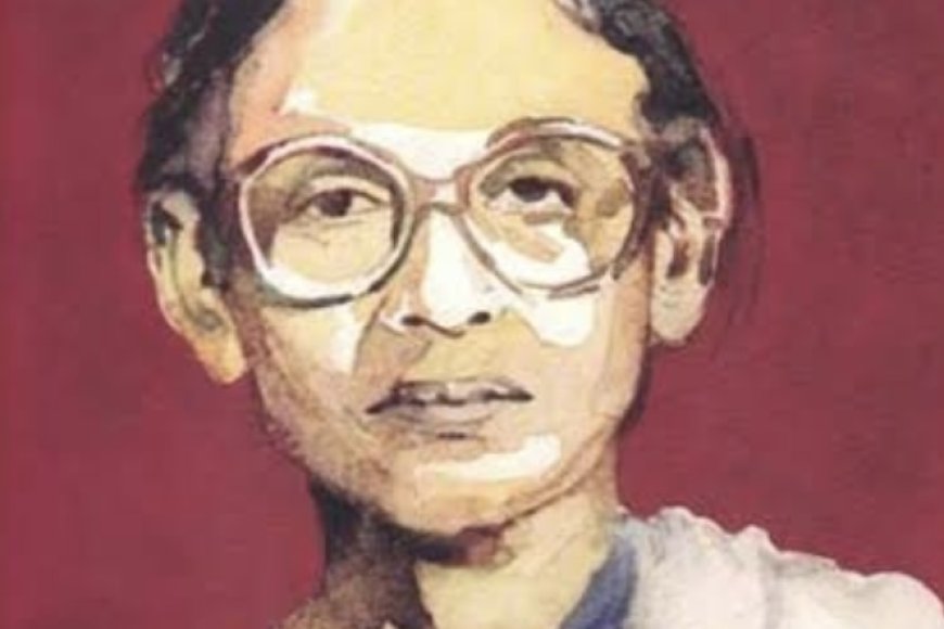 জন্মশত বর্ষ  । ইলা মিত্র আমাদের নিত্য প্রেরণার উৎস । সোহরাব হাসান